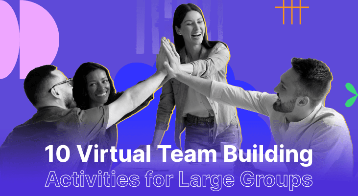 10 Virtual Team Building Activities for Large Groups That are Super Fun and Impactful 