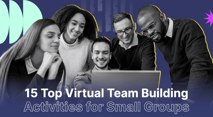 15 Top Virtual Team Building Activities for Small Groups to Stay Connected