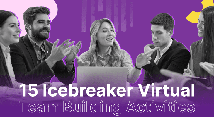 15 Icebreaker Virtual Team Building Activities To Boost Remote Team Engagement