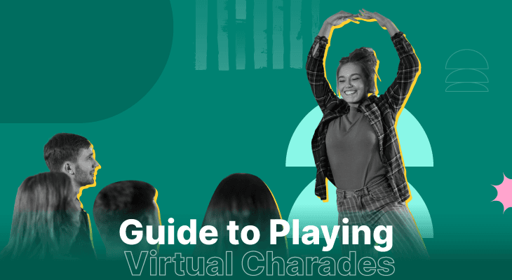 The Ultimate Guide To Playing Virtual Charades At Work (+Word Lists)