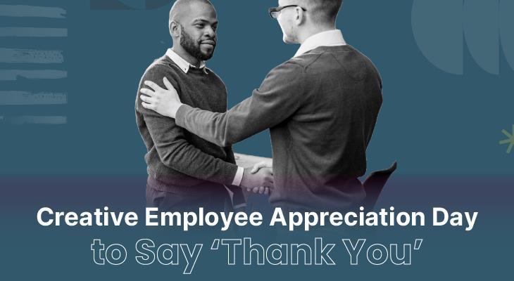 12 Creative Employee Appreciation Day Ideas to Say ‘Thank You’ to Your Team