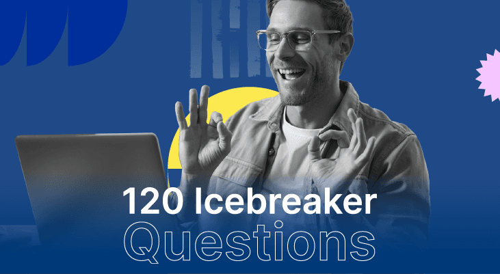 120 Icebreaker Questions to Kick-Start Engaging Virtual Team Meetings
