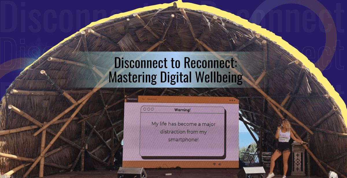 Disconnect to Reconnect: Mastering Digital Wellbeing